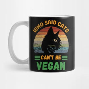 Who said Cats can't be Vegan Mug